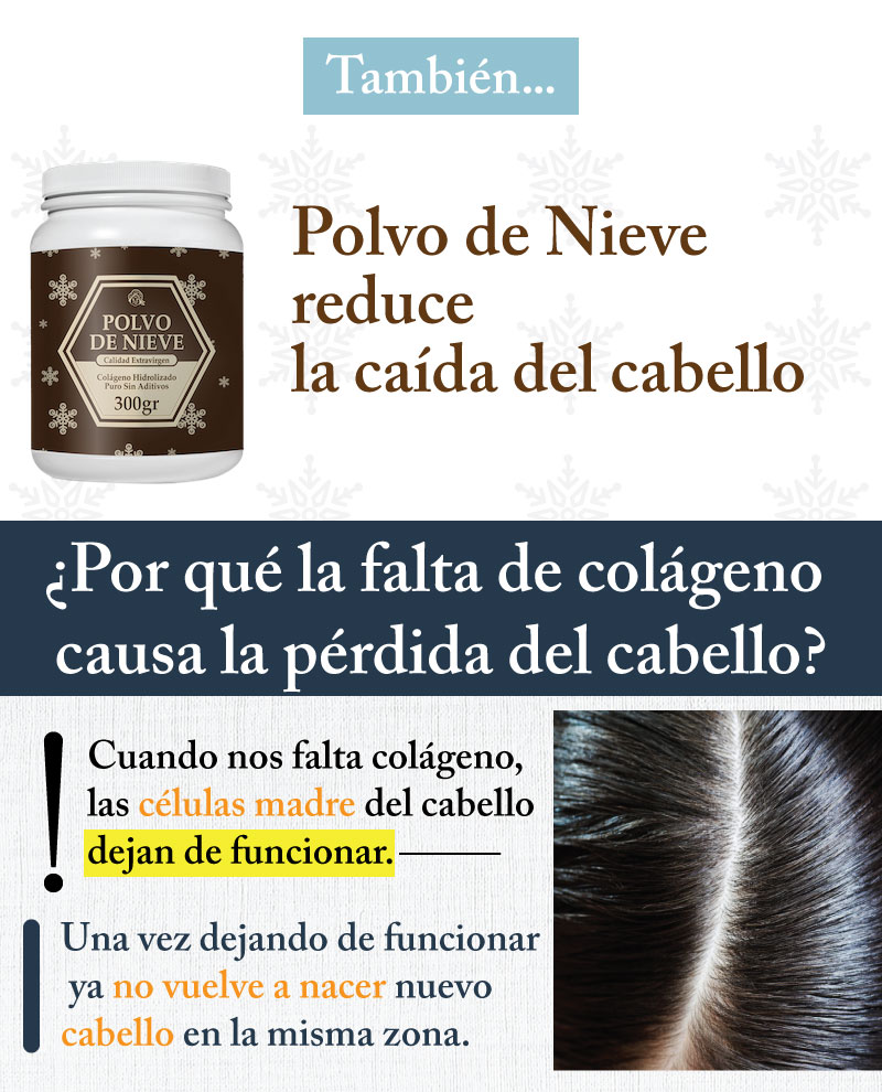 Tambien, Polvo de nieve ayuda a reducir la caida del cabello.